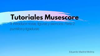 Tutorial Musescore 4 Introducir notas figuras y silencios Parte 2 puntillos y ligaduras [upl. by Dine]