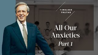 All Our Anxieties  Part 1  Timeless Truths – Dr Charles Stanley [upl. by Magnolia]