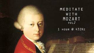 Meditate with Mozart  432Hz Classical Music  Vol 2 [upl. by Qifahs275]