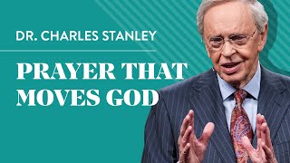 Prayer That Moves God – Dr Charles Stanley [upl. by Kumler]