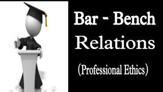 Bar  Bench Relations  Professional Ethics [upl. by Damha]