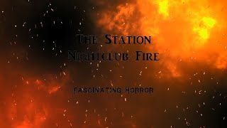 The Station Nightclub Fire  A Short Documentary  Fascinating Horror [upl. by Schug961]