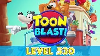 Toon Blast  Level 530 No Boosters [upl. by Lala]