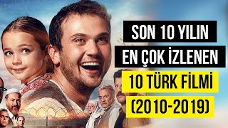 Son 10 Yılın En Çok İzlenen 10 Türk Filmi 20102019 [upl. by Vipul859]