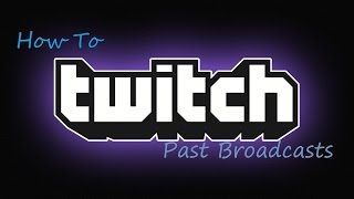 How To Activate Past Broadcasts On Twitch 2021 [upl. by Durman405]