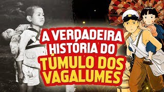 A verdadeira história do Túmulo dos Vagalumes [upl. by Geiss]