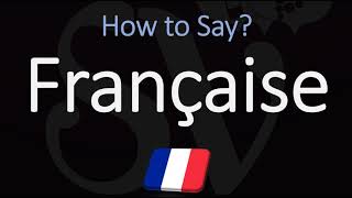 How to Pronounce Française CORRECTLY [upl. by Pompei619]