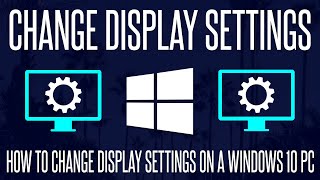 How to CustomizeChange Display Settings on a Windows 10 PC [upl. by Puri]