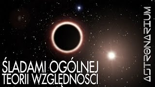 Śladami ogólnej teorii względności  Astronarium 91 [upl. by Deacon]