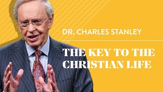 The Key to the Christian Life – Dr Charles Stanley [upl. by Placido]