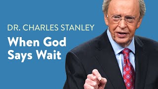 When God Says Wait – Dr Charles Stanley [upl. by Ayoral]