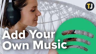 How to Add Your Own Music on Spotify [upl. by Ssac]