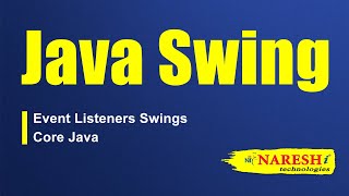 Java Swing Tutorial  Event Listeners Swings Core Java  Naresh IT [upl. by Nod435]