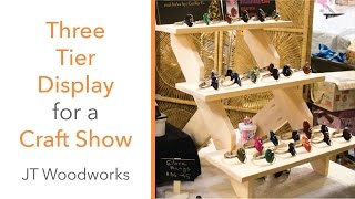 DIY THREE TIER DISPLAY for a CRAFT SHOW [upl. by Eldwen]