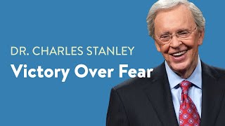 Victory Over Fear– Dr Charles Stanley [upl. by Beatrix]