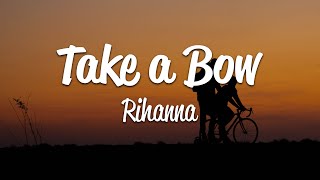 Rihanna  Take A Bow Lyrics [upl. by Menell258]