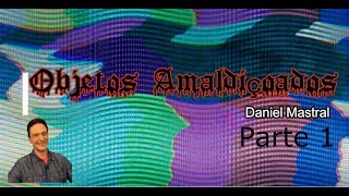 Daniel Mastral  quotObjetos Amaldiçoados  Parte 1quot [upl. by Selima]