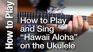 How to Play and Sing quotHawaii Alohaquot on the Ukulele [upl. by Enialedam]