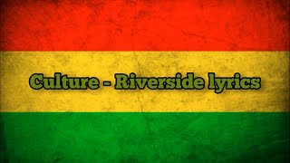 Culture  Riverside lyrics [upl. by Ecidnac]