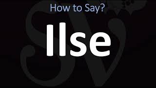 How to Pronounce Ilse CORRECTLY [upl. by Alphonsa]