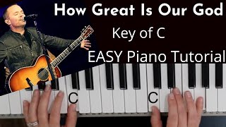 How Great Is Our God Chris Tomlin Key of CEASY Piano Tutorial [upl. by Chaney6]