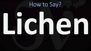 How to Pronounce Lichen 2 CORRECT WAYS [upl. by Mya]