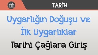 Uygarlığın Doğuşu ve İlk Uygarlıklar  Tarihi Çağlara Giriş [upl. by Relyks]